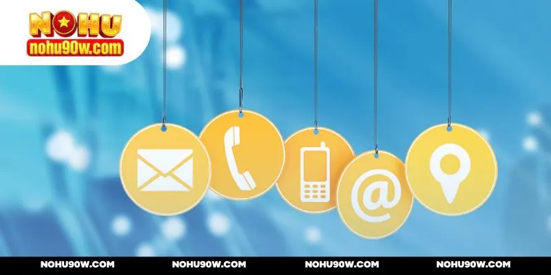 Cập nhật đa dạng các kênh liên hệ NOHU90 tiện lợi